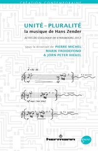 Pierre Michel et Marik Froidefond - Unité - Pluralité - La musique de Hans Zender.
