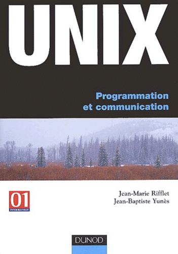 Jean-Baptiste Yunès et Jean-Marie Rifflet - Unix - Programmation et communication.