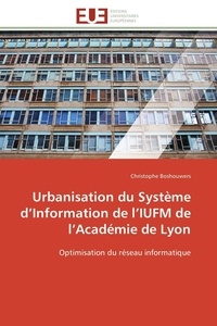 Christophe Boshouwers - Urbanisation du Système d'Information de l'IUFM de l'Académie de Lyon - Optimisation du réseau informatique.