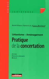 Dominique Pipard et Alain Maillard - Urbanisme-Aménagement : pratique de la concertation.