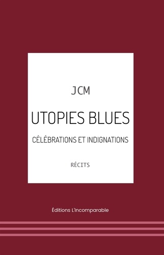  JCM - Utopie blues - Célébrations et indignations.