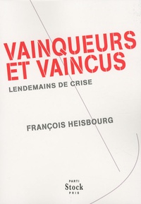 François Heisbourg - Vainqueurs et vaincus - Lendemains de crise.