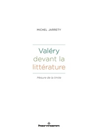Michel Jarrety - Valéry devant la littérature - Mesure de la limite.