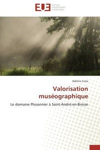 Adeline Culas - Valorisation muséographique - Le domaine Plissonnier à Saint-André-en-Bresse.