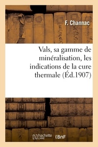 F. Channac - Vals, sa gamme de minéralisation, les indications de la cure thermale.