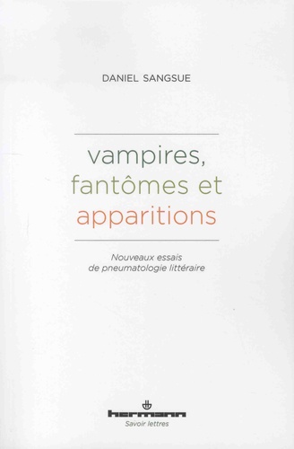 Vampires, fantômes et apparitions. Nouveaux essais de pneumatologie littéraire