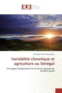 Denangan Houedenou - Variabilite climatique et agriculture au Senegal - Strategies d'adaptation de la ferme agricole de Guelack-peulh.