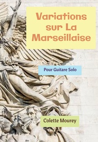 Colette Mourey - Variations sur La Marseillaise - Pour Guitare Solo.