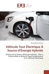 Boumediène Allaoua - Vehicule Tout electrique A Source d'energie Hybride - Gestion de la source d'energie hybride : piles a combustible et batterie supercondensateur.