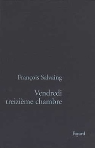 François Salvaing - Vendredi treizième chambre.