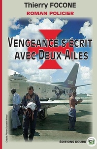 Thierry Focone - Vengeance s'écrit avec Deux Ailes.