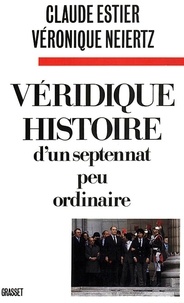 V Neiertz et Claude Estier - Véridique histoire d'un septennat peu ordinaire.
