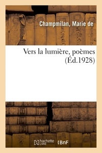 Champmilan marie De - Vers la lumière, poèmes.
