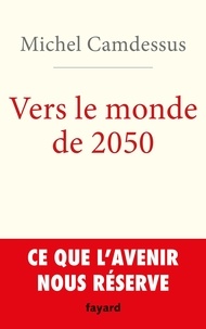 Michel Camdessus - Vers le monde de 2050.