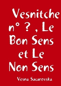 Vesna Sucurovska - Vesnitche n° ? , Le Bon Sens et Le Non Sens.