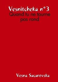 Vesnitcheka n°3 : Quand tu ne tourne pas rond