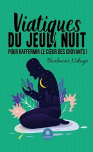 Viatiques du jeudi nuit pour raffermir le coeur des croyants !