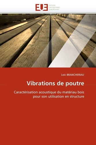 Loic Brancheriau - Vibrations de poutre - Caractérisation acoustique du matériau bois pour son utilisation en structure.