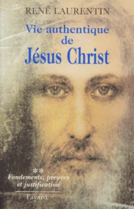 VIE AUTHENTIQUE DE JESUS CHRIST. Tome 2, Fondements, preuves et justifications