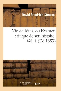 Vie de Jésus, ou Examen critique de son histoire. Vol. 2 (Éd.1853)