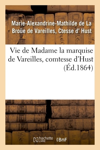  Hust - Vie de madame la marquise de Vareilles, comtesse d'Hust.