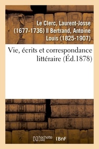 Clerc laurent-josse Le - Vie, écrits et correspondance littéraire.