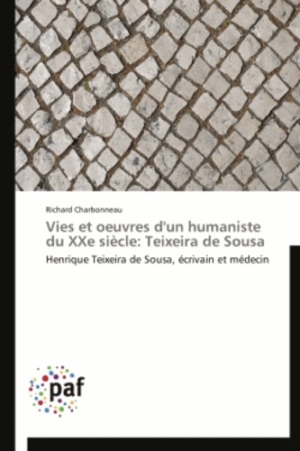 Robert Charbonneau - Vies et oeuvres d'un humaniste du XXe siècle: Teixeira de Sousa.