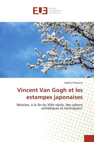 Sophie O'Connor - Vincent Van Gogh et les estampes japonaises.