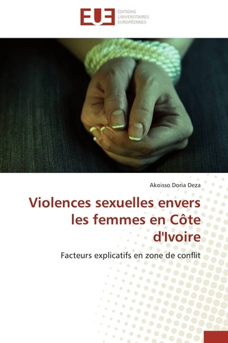 Violences sexuelles envers les femmes en Côte d'Ivoire. Facteurs explicatifs en zone de conflit