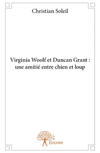 Virginia Woolf et Duncan Grant : une amitié entre chien et loup