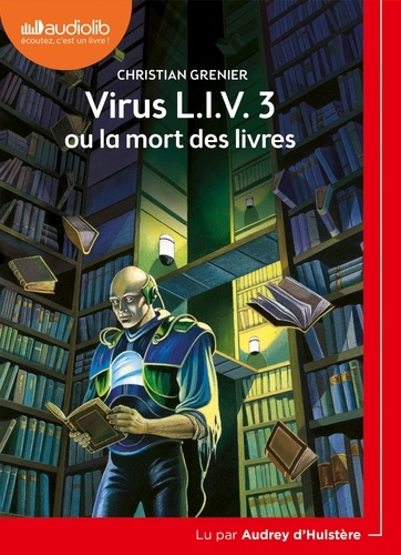 Virus L.I.V. 3 ou la mort des livres  avec 1 CD audio MP3