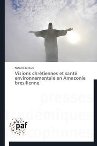  Lecours-n - Visions chrétiennes et santé environnementale en amazonie brésilienne.