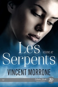 Vincent Morrone - Visions Tome 2 : Les serpents.