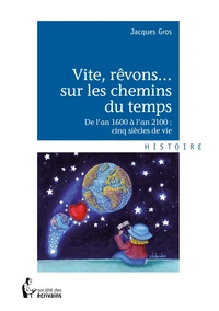 Vite, rêvons... Sur les chemins du temps