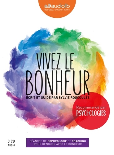 Vivez le bonheur. Séances de sophrologie et coaching pour renouer avec le bonheur  avec 3 CD audio