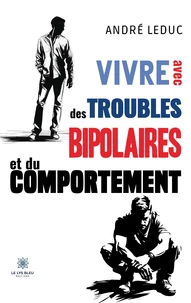 Vivre avec des troubles bipolaires et du comportement