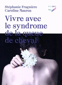 Vivre avec le syndrome de la queue de cheval