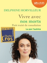 Delphine Horvilleur - Vivre avec nos morts - Petit traité de consolation. 1 CD audio MP3