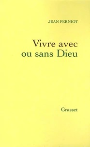 Vivre avec ou sans Dieu