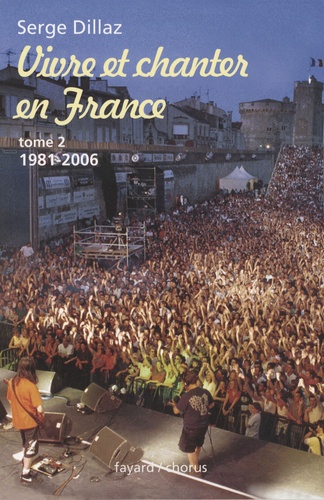 Serge Dillaz - Vivre et chanter en France Tome 2 : 1981-2006.