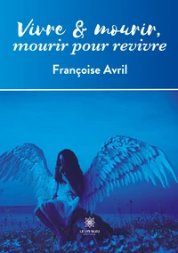 Vivre et mourir, mourir pour revivre
