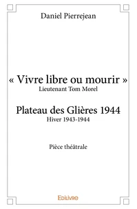 "Vivre libre ou mourir" - Lieutenant Tom Morel