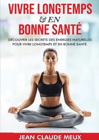 VIVRE LONGTEMPS & EN BONNE SANTÉ
