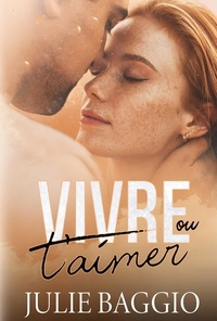 Julie Baggio - Vivre ou t'aimer.