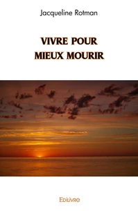 Vivre pour mieux mourir
