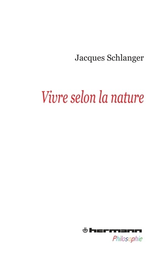 Jacques Schlanger - Vivre selon la nature.