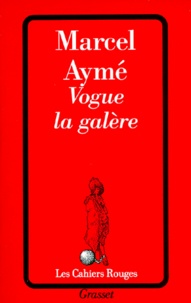 Marcel Aymé - Vogue la galère.