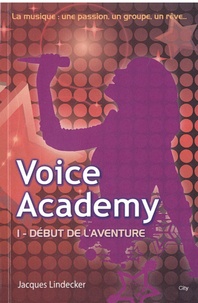 Jacques Lindecker - Voice Academy Tome 1 : Début de l'aventure.