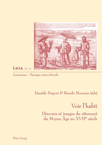 Danièle Duport et Pascale Mounier - Voir l'habit - Discours et images du vêtement du Moyen-Age au XVIIe siècle.