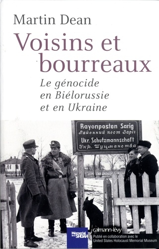 Martin Dean - Voisins et bourreaux - Le génocide en Biélorussie et en Ukraine.